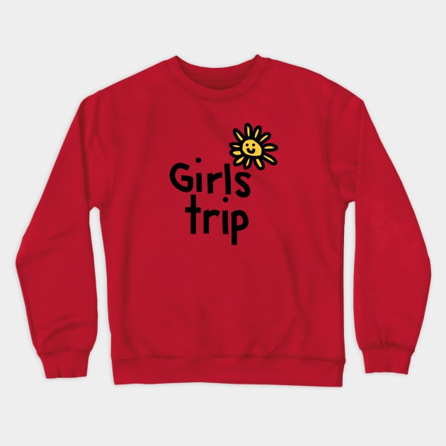 Girls Trip with Daisy Flower Crewneck Sweatshirt by ellenhenryart